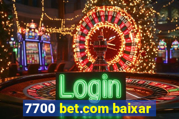 7700 bet.com baixar